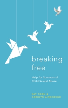 Paperback Breaking Free: Help for Survivors of Child Sexual Abuse Book