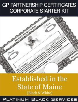 Paperback GP Partnership Certificates Corporate Starter Kit: Established in the State of Maine (Black & White) Book