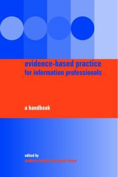 Hardcover Evidence-Based Practice for Information Professionals: A Handbook Book
