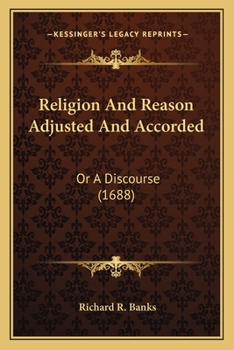Paperback Religion And Reason Adjusted And Accorded: Or A Discourse (1688) Book