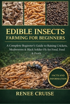 Thrift Insect EDIBLE INSECTS FARMING FOR BEGINNERS: A... book by RENEE CRUISE