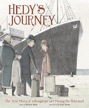 Hedy's Journey: The True Story of a Hungarian Girl Fleeing the Holocaust - Book  of the Encounter: Narrative Nonfiction Picture Books