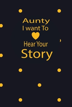 aunty I want to hear your story: A guided journal to tell me your memories,keepsake questions.This is a great gift to mom,grandma,nana,aunt and auntie ... to share their early life on like Birthday