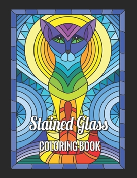 Stained Glass Coloring Books: Cats Stained Glass Coloring Book, For Anyone Who Loves Antiques & Collectibles.