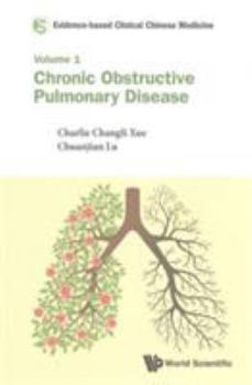 Chronic Obstructive Pulmonary Disease - Book #1 of the Evidence-Based Clinical Chinese Medicine