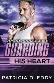 Guarding His Heart - Book #12 of the Away From Keyboard