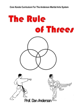 Paperback The Rule of Threes: Core Karate Curriculum For The Anderson Martial Arts System Book