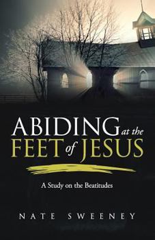 Paperback Abiding at the Feet of Jesus: A Study on the Beatitudes Book