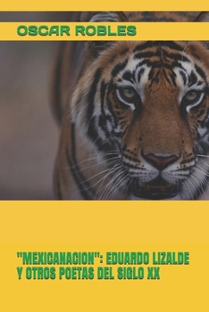 Paperback "Mexicanacion": Eduardo Lizalde Y Otros Poetas del Siglo XX [Spanish] Book