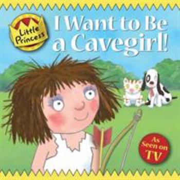 I Want to Be a Cavegirl! - Book  of the My Little Princess