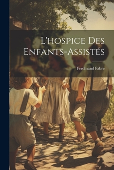Paperback L'hospice Des Enfants-Assistés [French] Book