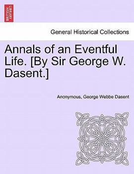Paperback Annals of an Eventful Life. [By Sir George W. Dasent.] Book