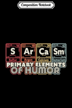 Paperback Composition Notebook: Sarcasm Science Elements . Funny Sarcastic Chemistry Journal/Notebook Blank Lined Ruled 6x9 100 Pages Book