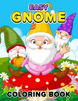 Paperback Easy Gnome coloring book: Enjoyable and Relaxing Gnome Coloring Book for Beginners Book
