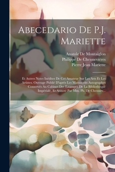 Paperback Abecedario De P.J. Mariette: Et Autres Notes Inédites De Cet Amateur Sur Les Arts Et Les Artistes. Ouvrage Publié D'après Les Manuscrits Autographe [French] Book