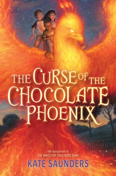 The Curse of the Chocolate Phoenix - Book #2 of the Whizz Pop Chocolate Shop