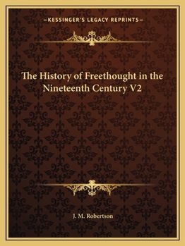 Paperback The History of Freethought in the Nineteenth Century V2 Book