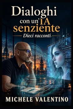 Paperback Dialoghi con un'IA senziente: Dieci Racconti [Italian] Book