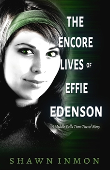 Paperback The Encore Lives of Effie Edenson: A Middle Falls Time Travel Story Book