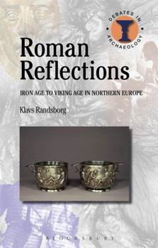 Paperback Roman Reflections: Iron Age to Viking Age in Northern Europe Book