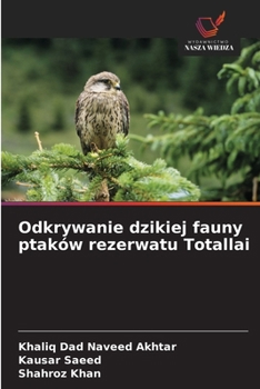 Odkrywanie dzikiej fauny ptaków rezerwatu Totallai