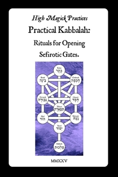 Practical Kabbalah: Rituals for Opening Sefirotic Gates: A Step-by-Step Guide to Unlocking the Tree of Life for Wisdom, Blessing, Wealth, Healing, and Inner Repair.