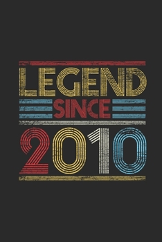 Legend Since 2010: Dotted Bullet Notebook (6" x 9" - 120 pages) ~ Birthday Themed Notebook for Daily Journal, Diary, and Gift