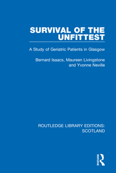 Hardcover Survival of the Unfittest: A Study of Geriatric Patients in Glasgow Book