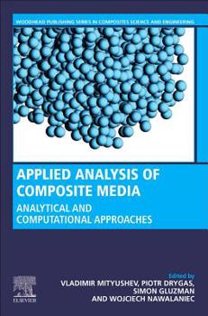 Paperback Applied Analysis of Composite Media: Analytical and Computational Results for Materials Scientists and Engineers Book