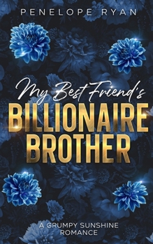 Paperback My Best Friend's Billionaire Brother: A Spicy Grumpy Sunshine Romance Book