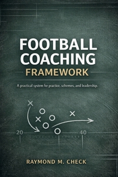 Paperback Football Coaching Framework: A practical system for practice, schemes, and leadership Book