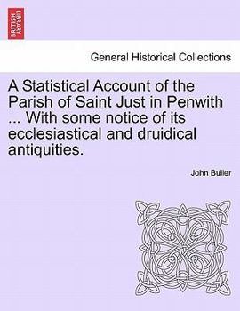 Paperback A Statistical Account of the Parish of Saint Just in Penwith ... with Some Notice of Its Ecclesiastical and Druidical Antiquities. Book