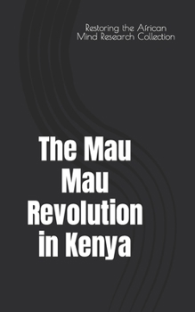 Paperback The Mau Mau Revolution in Kenya Book