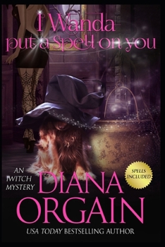 I Wanda Put a Spell on You - Book #2 of the An iWitch Mystery