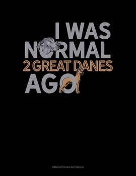 Paperback I Was Normal 2 Great Danes Ago: Genkouyoushi Notebook Book