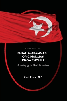 Paperback Elijah Muhammad-Original Man Know Thyself: A Pedagogy for Black Liberation Book