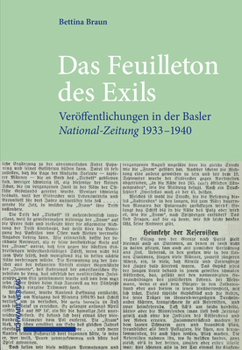 Das Feuilleton Des Exils: Veroffentlichungen in Der Basler National-zeitung 1933-1940