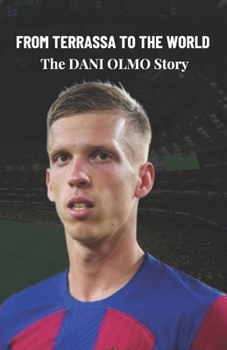FROM TERRASSA TO THE WORLD: The DANI OLMO Story