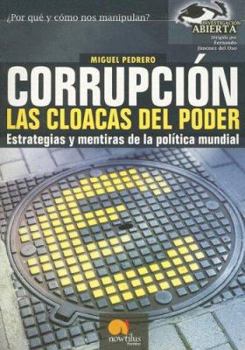 Paperback Corrupción, las cloacas del poder: Estrategias y mentiras de la política mundial (Spanish and English Edition) [Spanish] Book