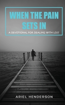 Paperback When The Pain Sets In: A Devotion For Dealing With Loss: A Devotional For Dealing With Loss Book