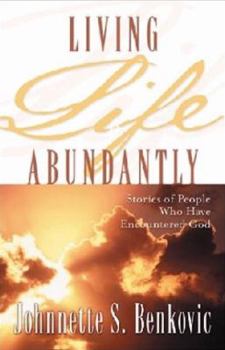 Paperback Living Life Abundantly: Stories of People Who Encountered God Book