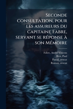 Paperback Seconde consultation, pour les assureurs du capitaine Fabre, servant se réponse à son Mémoire [French] Book