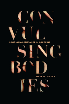 Paperback Convulsing Bodies: Religion and Resistance in Foucault Book