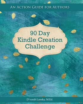 Paperback 90 Day Kindle Creation Challenge: An Action Guide for Authors Book