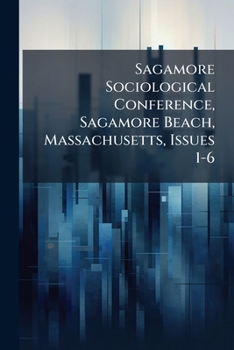 Paperback Sagamore Sociological Conference, Sagamore Beach, Massachusetts, Issues 1-6 Book