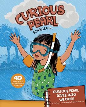 Hardcover Curious Pearl Dives Into Weather: 4D an Augmented Reading Science Experience Book