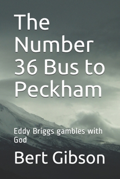 Paperback The Number 36 Bus to Peckham: Eddy Briggs gambles with God Book