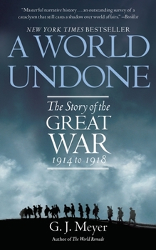 Paperback A World Undone: The Story of the Great War 1914 to 1918 Book