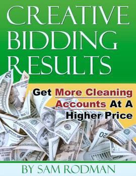 Paperback Creative Bidding Results: Get More Cleaning Accounts At A Higher Price Book