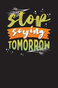 Stop Saying Tomorrow: My Meal Planner and Grocery Shopping List Weekly Food Diary - Menu Log Prep
